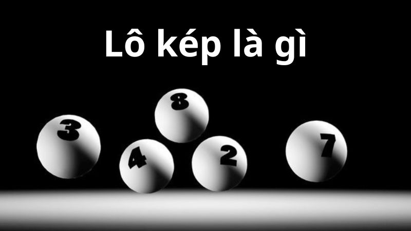 Lô Kép Là Gì - Bí Mật Chinh Phục Số Học? Giải Mã Từ A-Z 2 Lô kép 24h miền bắc - Cầu đẹp miền bắc